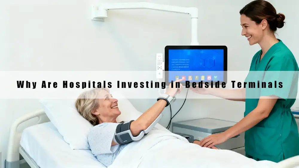 Why Are Hospitals Investing in Bedside Terminals